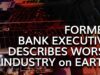 Former Bank Executive Describes Worst Industry on Earth