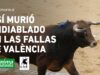 Así murió Endiablado en Las Fallas de València